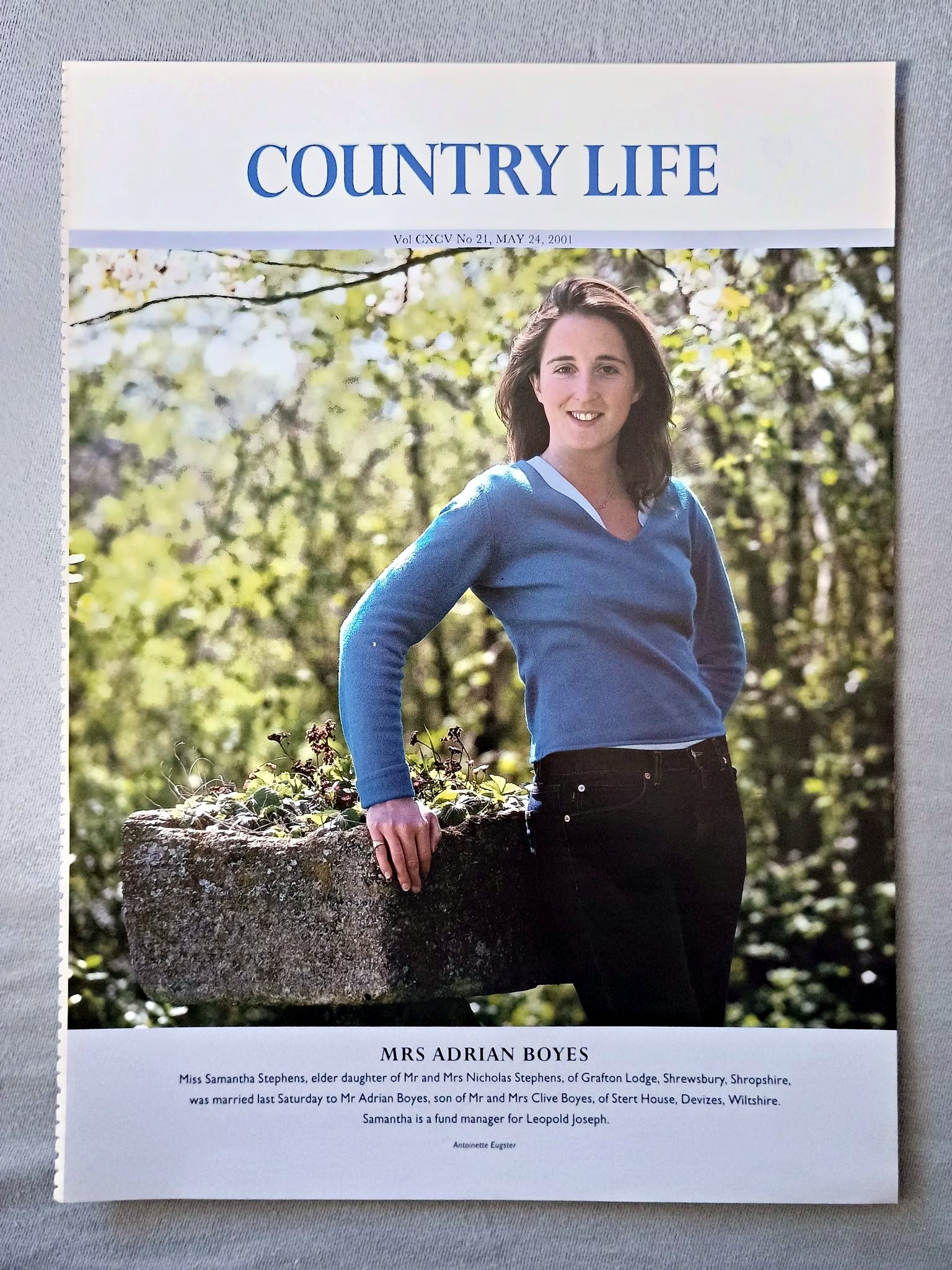 Mrs Adrian Boyes - Miss Samantha Stephens, elder daughter of Mr and Mrs Nicholas Stephens, of Grafton Lodge, Shrewsbury, Shropshire, was married last Saturday to Mr Adrian Boyes, son of Mr and Mrs Clive Boyes, of Stert House, Devizes, Wiltshire. Samantha is a fund manager for Leopold Joseph..