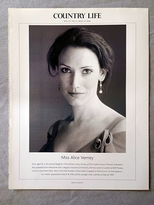 Miss Alice Verney - Alice, aged 26, is the second daughter of Mr and Mrs Harry Verney, of The Garden House, Cheriton, Hampshire. She graduated from Newcastle with a degree in business and French, and now works in London at BNP Paribas, a French investment bank. Alice is the third member of her family to appear on the COUNTRY LIFE frontispiece-her mother appeared on March 18, 1976, and her younger sister, Camilla, on May 20, 1999