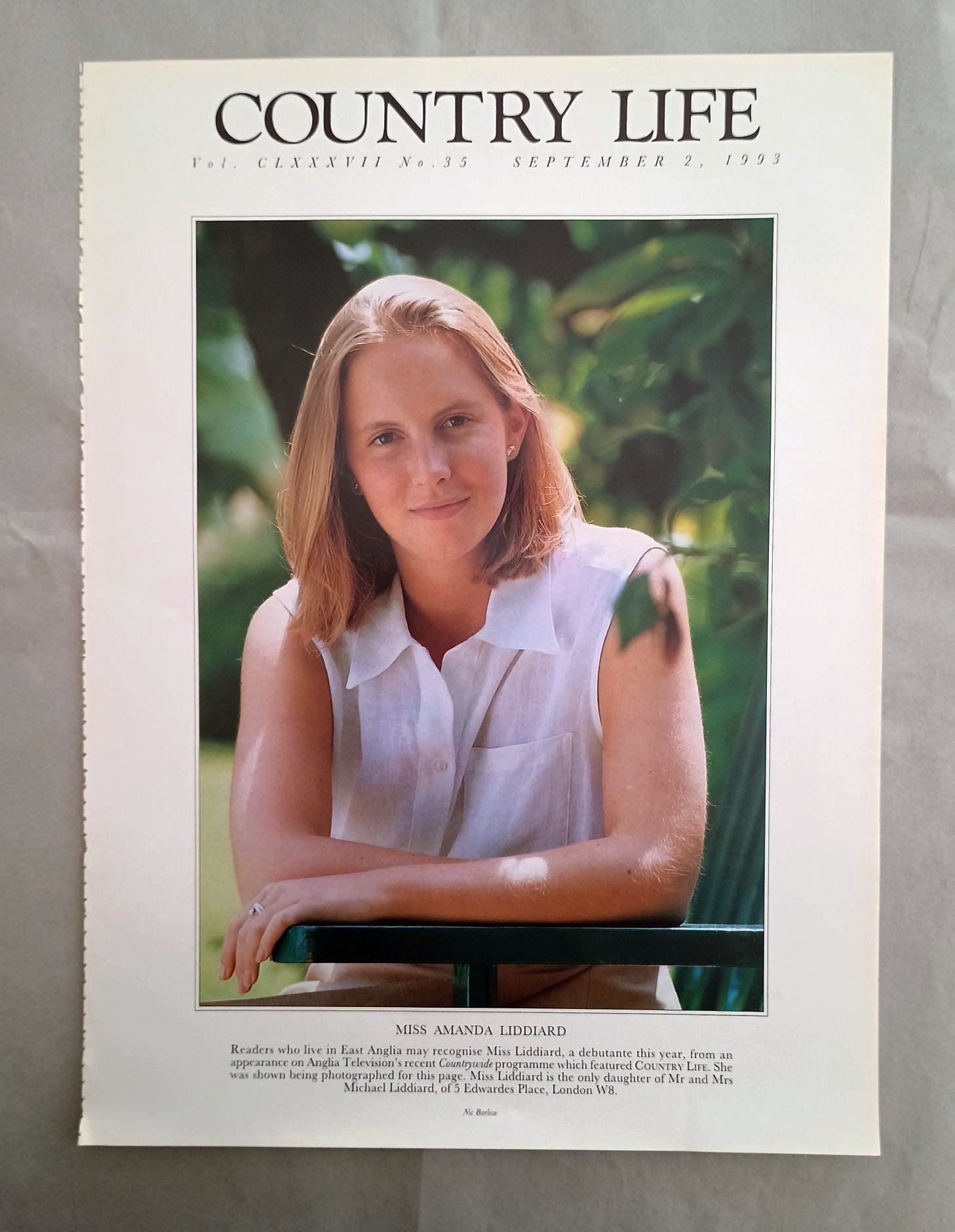 Amanda Liddiard Country Life Magazine Portrait September 2, 1993. CLXXXVII No. 35.

Miss Amanda Liddiard - Readers who live in East Anglia may recognise Miss Liddiard, a debutante this year, from an appearance on Anglia Television's recent Countrywide programme which featured COUNTRY LIFE. She was shown being photographed for this page. Miss Liddiard is the only daughter of Mr and Mrs Michael Liddiard, of 5 Edwardes Place, London W8