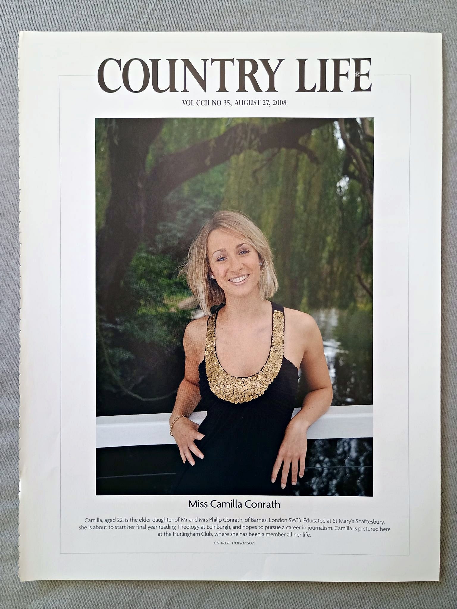 Miss Camilla Conrath - Camilla, aged 22, is the elder daughter of Mr and Mrs Philip Conrath, of Barnes, London SW13. Educated at St Mary's Shaftesbury. she is about to start her final year reading Theology at Edinburgh, and hopes to pursue a career in journalism. Camilla is pictured here at the Hurlingham Club, where she has been a member all her life.