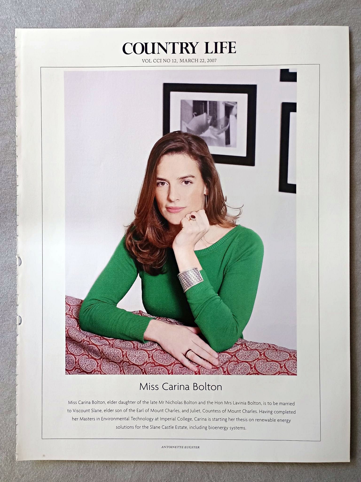 Miss Carina Bolton, elder daughter of the late Mr Nicholas Bolton and the Hon Mrs Lavinia Bolton, is to be married to Viscount Slane, elder son of the Earl of Mount Charles, and Juliet, Countess of Mount Charles. Having completed her Masters in Environmental Technology at Imperial College, Carina is starting her thesis on renewable energy solutions for the Slane Castle Estate, including bioenergy systems.