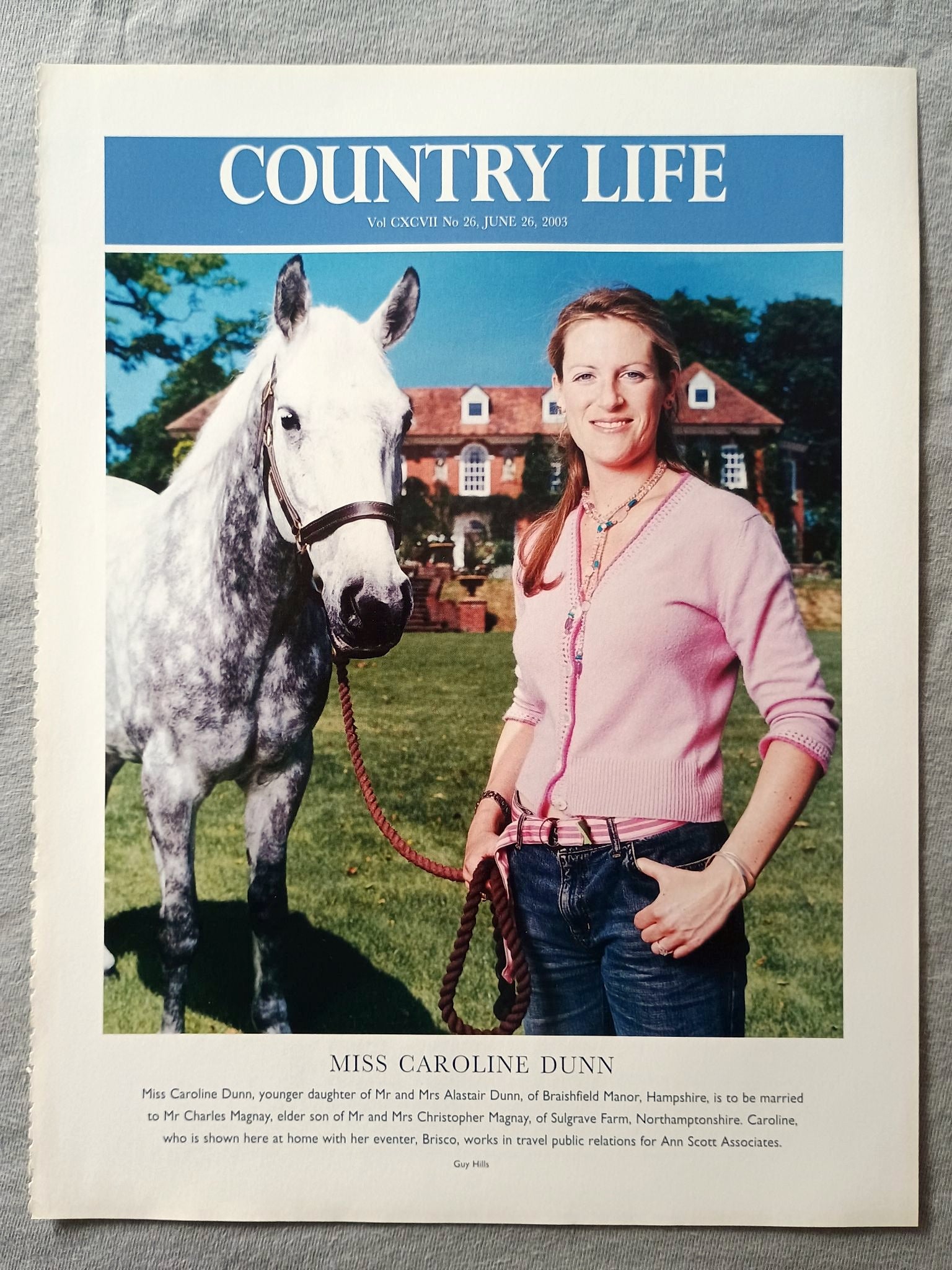 Miss Caroline Dunn, younger daughter of Mr and Mrs Alastair Dunn, of Braishfield Manor, Hampshire, is to be married to Mr Charles Magnay, elder son of Mr and Mrs Christopher Magnay, of Sulgrave Farm, Northamptonshire. Caroline, who is shown here at home with her eventer, Brisco, works in travel public relations for Ann Scott Associates