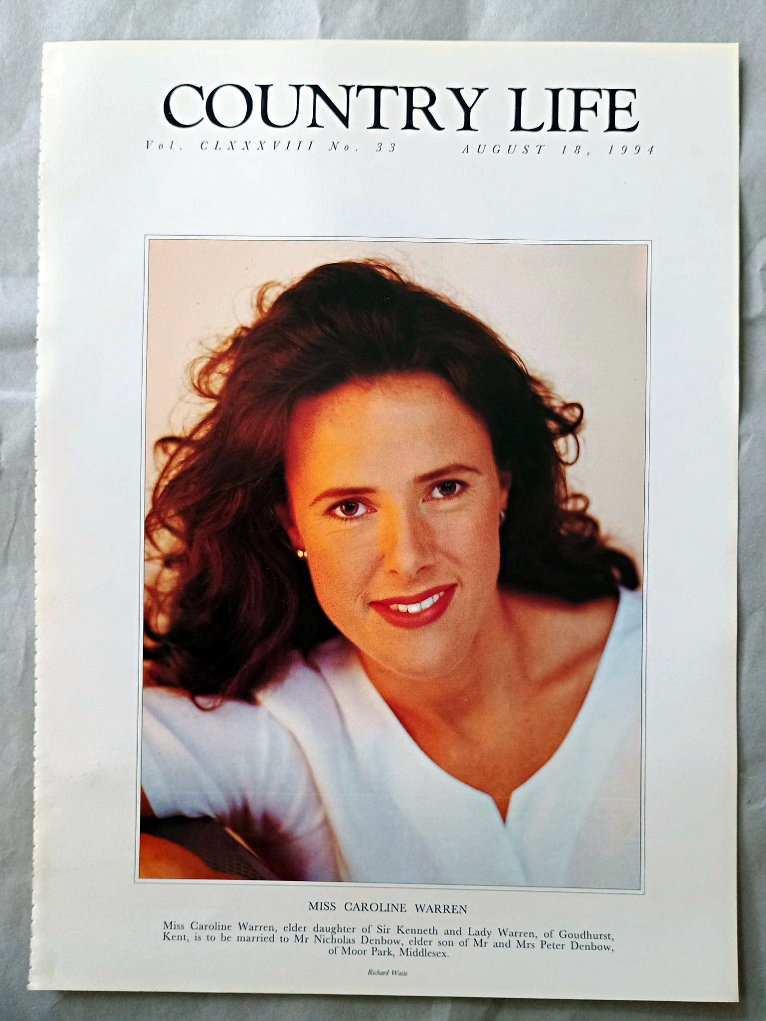 Caroline Warren Country Life Magazine Portrait August 18, 1994. CLXXXVIII No. 33

Miss Caroline Warren, elder daughter of Sir Kenneth and Lady Warren, of Goudhurst, Kent, is to be married to Mr Nicholas Denbow, elder son of Mr and Mrs Peter Denbow, of Moor Park, Middlesex.