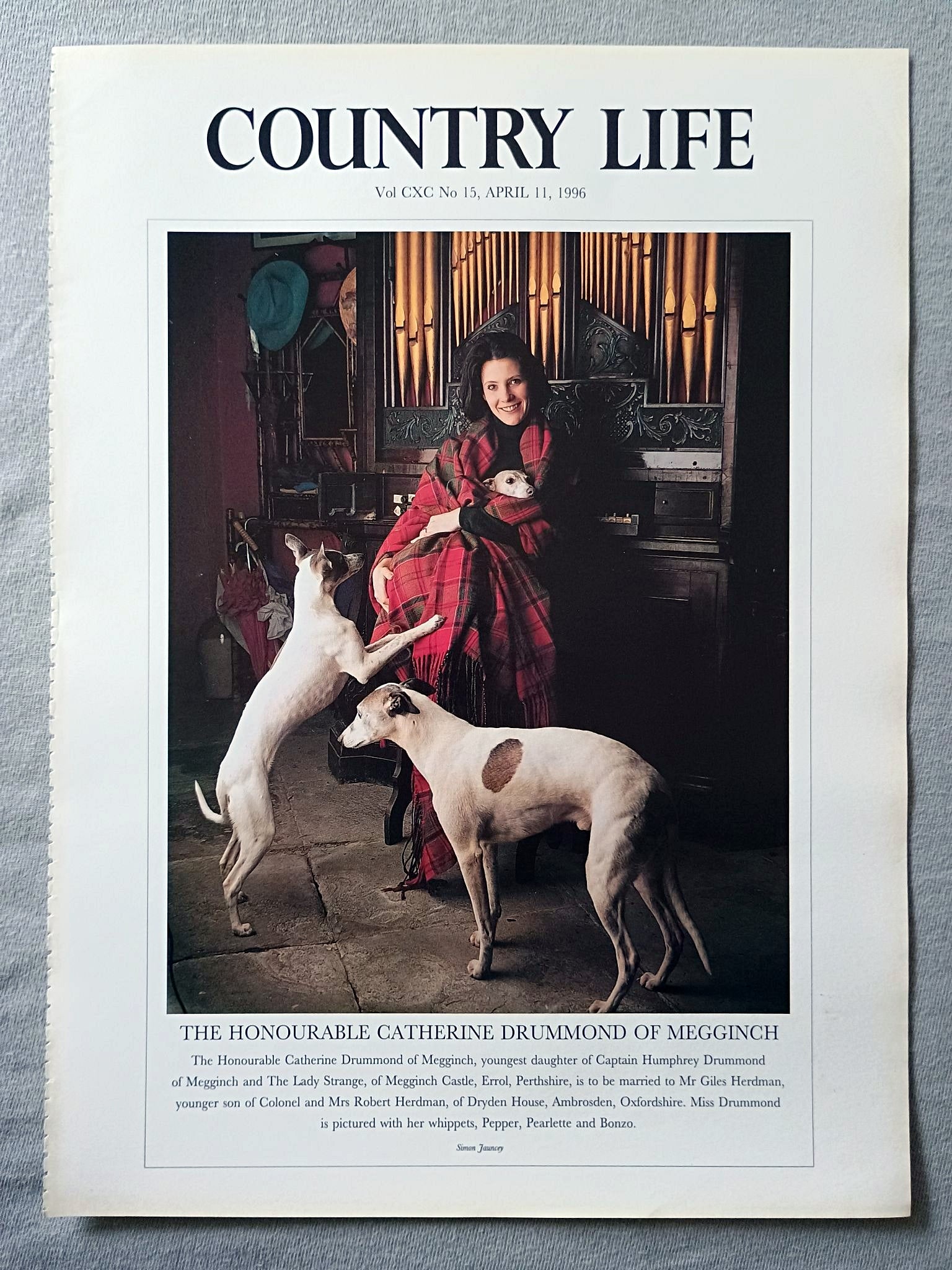 Catherine Drummond of Megginch Country Life Magazine Portrait April 11, 1996. CXC No. 15

The Honourable Catherine Drummond of Megginch, youngest daughter of Captain Humphrey Drummond of Megginch and The Lady Strange, of Megginch Castle, Errol, Perthshire, is to be married to Mr Giles Herdman, younger son of Colonel and Mrs Robert Herdman, of Dryden House, Ambrosden, Oxfordshire. Miss Drummond is pictured with her whippets, Pepper, Pearlette and Bonzo