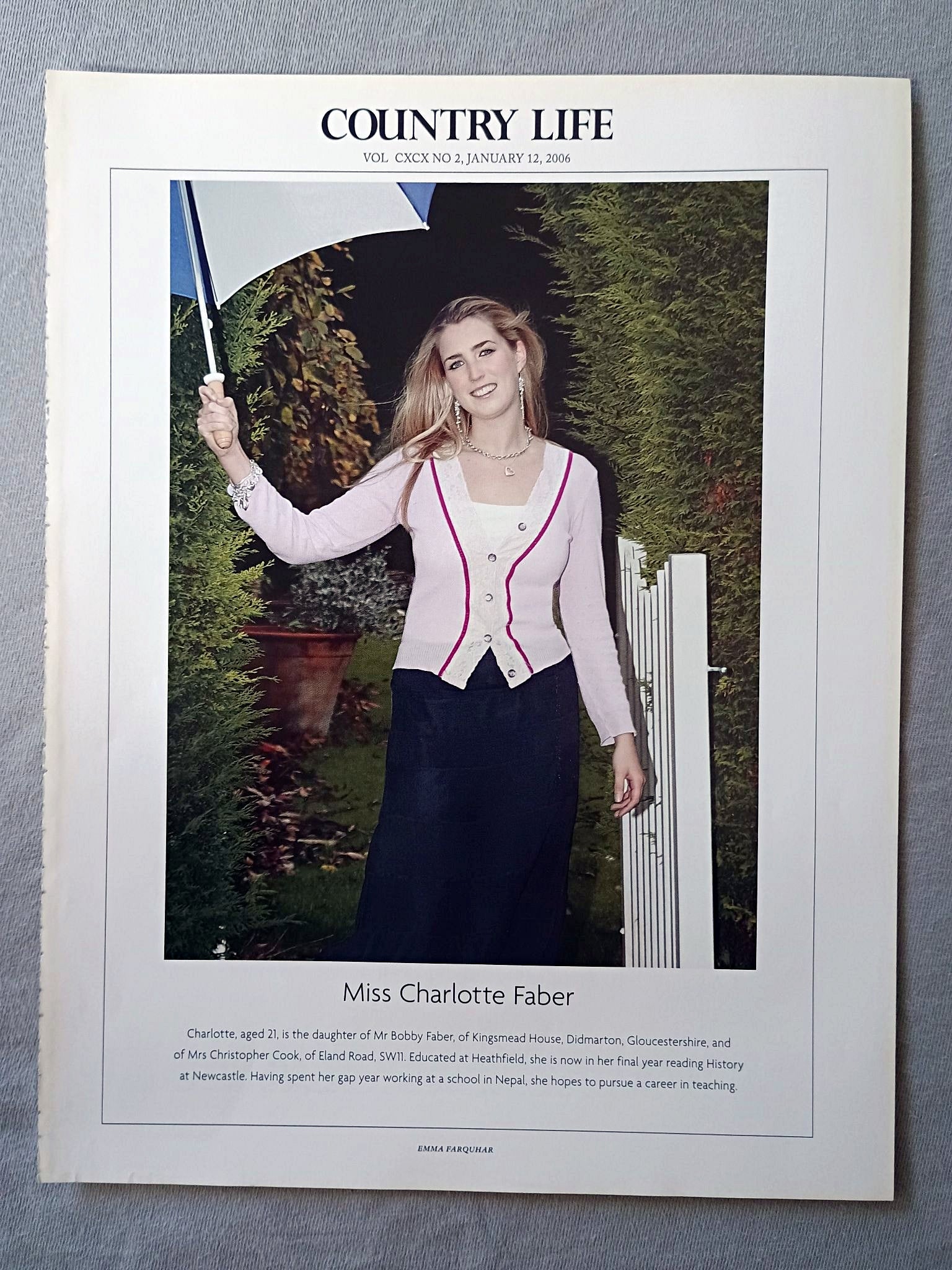 Miss Charlotte Faber - Charlotte, aged 21, is the daughter of Mr Bobby Faber, of Kingsmead House, Didmarton, Gloucestershire, and of Mrs Christopher Cook, of Eland Road, SW11. Educated at Heathfield, she is now in her final year reading History at Newcastle. Having spent her gap year working at a school in Nepal, she hopes to pursue a career in teaching.