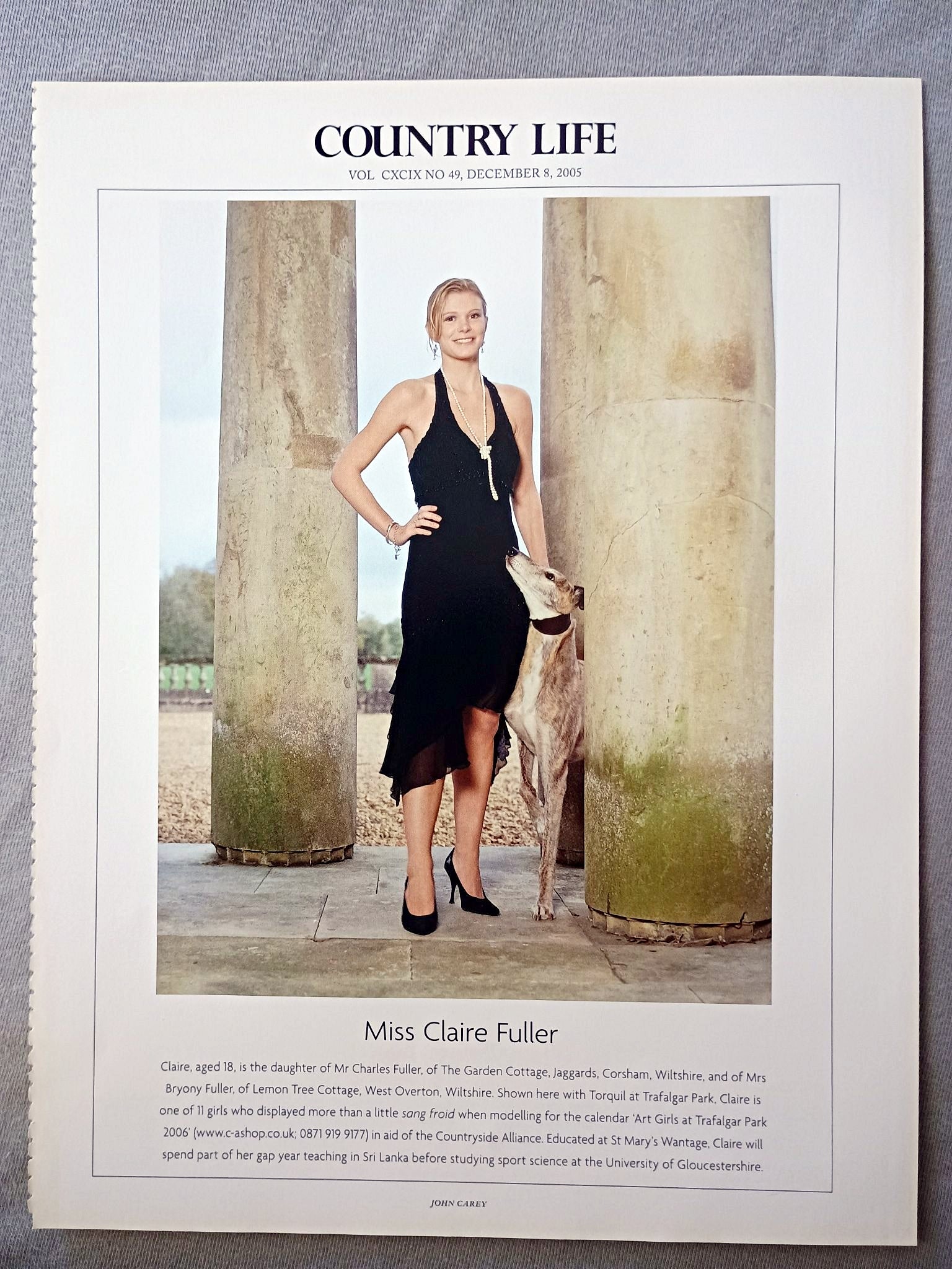 Miss Claire Fuller - Claire, aged 18, is the daughter of Mr Charles Fuller, of The Garden Cottage, Jaggards, Corsham, Wiltshire, and of Mrs Bryony Fuller, of Lemon Tree Cottage, West Overton, Wiltshire. Shown here with Torquil at Trafalgar Park, Claire is one of 11 girls who displayed more than a little sang froid when modelling for the calendar 'Art Girls at Trafalgar Park 2006' in aid of the Countryside Alliance. Educated at St Mary's Wantage, Claire will spend part of her gap year teaching in Sri Lanka.
