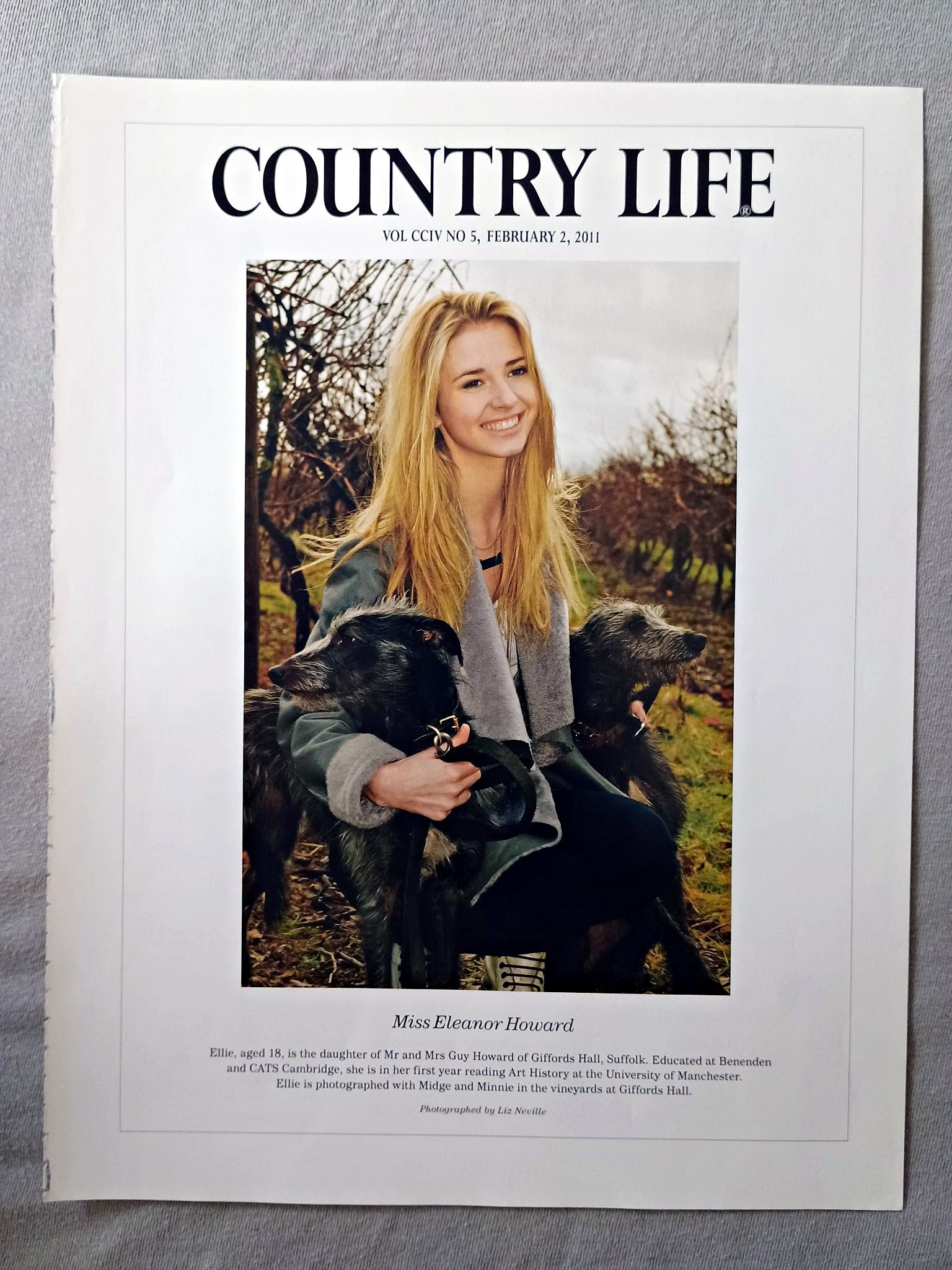 Miss Eleanor Howard - Ellie, aged 18, is the daughter of Mr and Mrs Guy Howard of Giffords Hall, Suffolk. Educated at Benenden and CATS Cambridge, she is in her first year reading Art History at the University of Manchester. Ellie is photographed with Midge and Minnie in the vineyards at Giffords Hall.