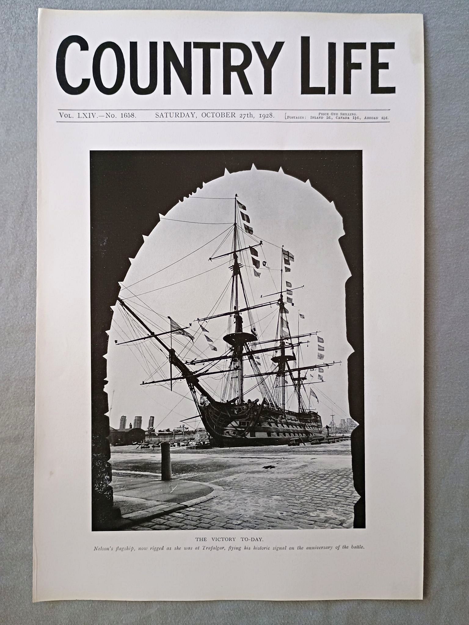 HMS Victory Country Life Magazine Portrait, Frontispiece, October 27 1928. LXIV No. 1658

The featured frontispiece this week is a photo of Lord Nelson's flagship, now rigged as she was at Trafalgar, flying his historic signal on the anniversary of the battle