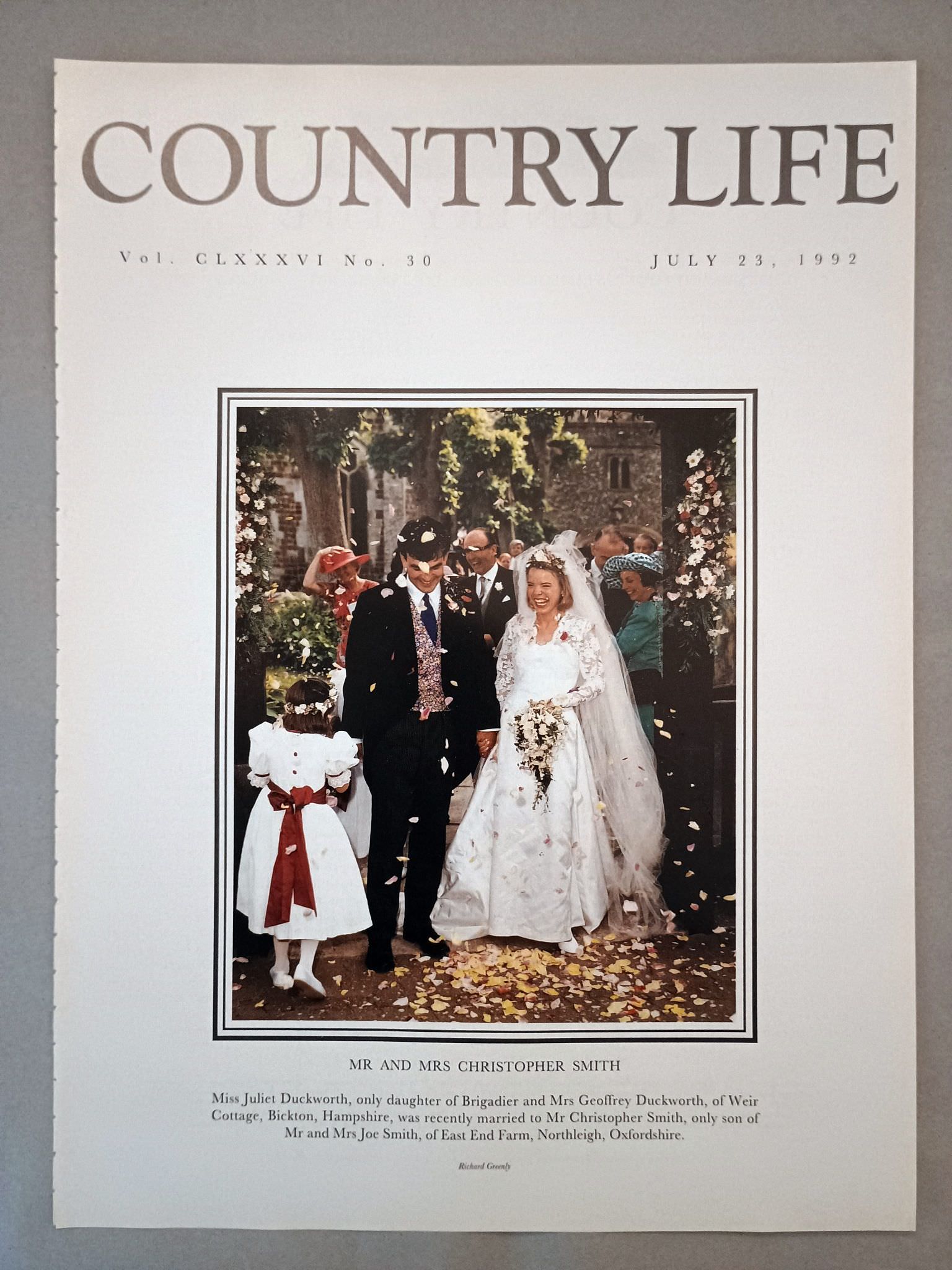 Juliet Duckworth and Christopher Smith Country Life Magazine Portrait July 23, 1992. CLXXXVI No. 30.

Mr and Mrs Christopher Smith - Miss Juliet Duckworth, only daughter of Brigadier and Mrs Geoffrey Duckworth, of Weir Cottage, Bickton, Hampshire, was recently married to Mr Christopher Smith, only son of Mr and Mrs Joe Smith, of East End Farm, Northleigh, Oxfordshire