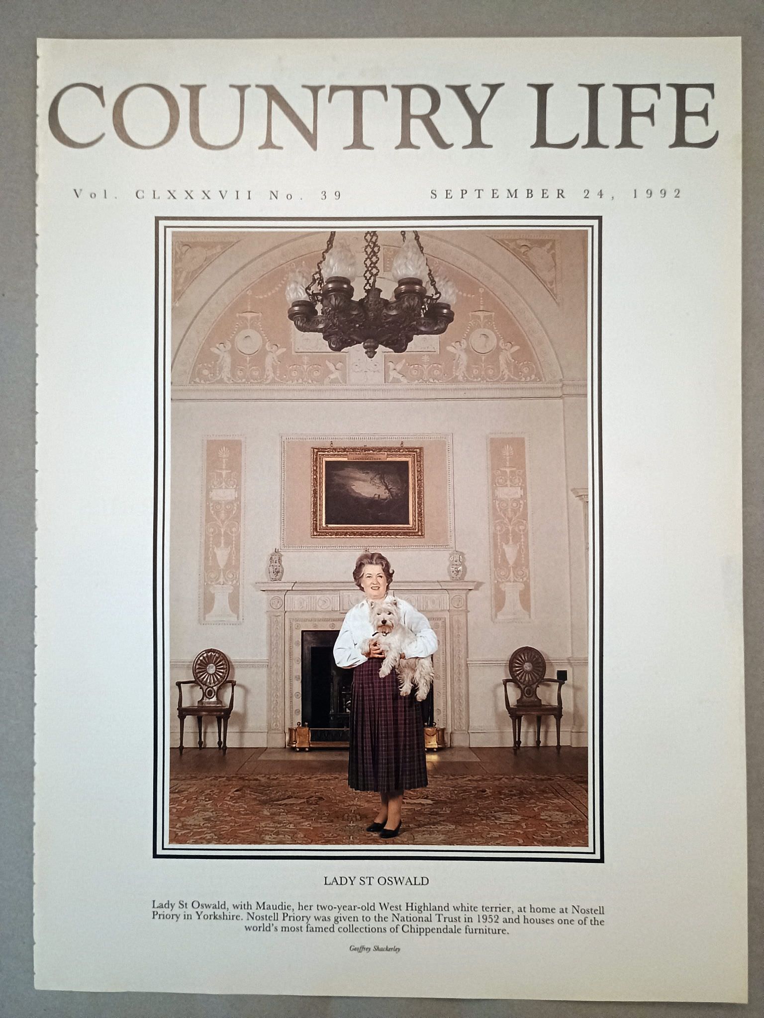 Lady St Oswald Country Life Magazine Portrait September 24, 1992. CLXXXVI No. 39.

Lady St Oswald, with Maudie, her two-year-old West Highland white terrier, at home at Nostell Priory in Yorkshire. Nostell Priory was given to the National Trust in 1952 and houses one of the world's most famed collections of Chippendale furniture