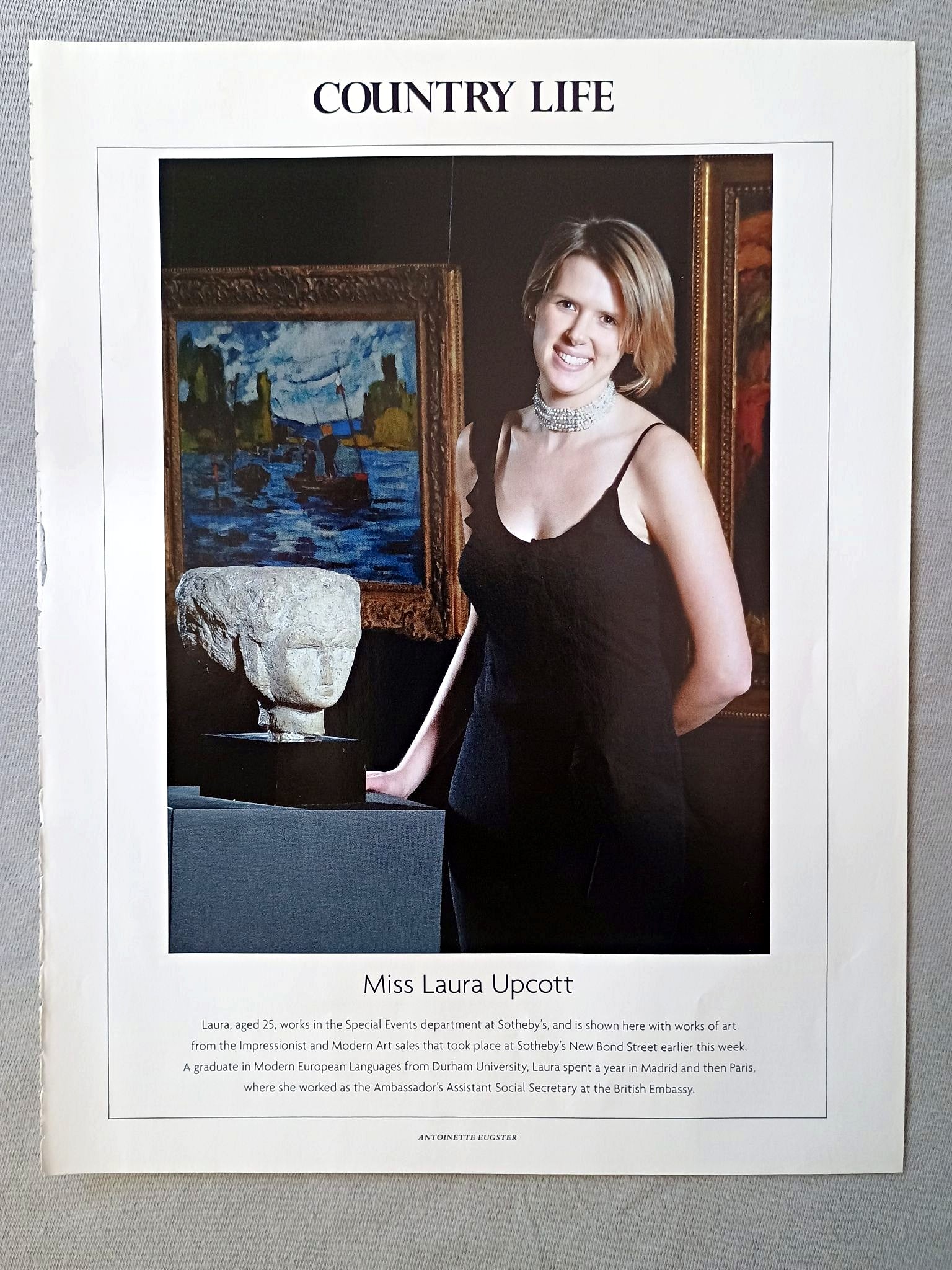 Miss Laura Upcott - Laura, aged 25, works in the Special Events department at Sotheby's, and is shown here with works of art from the Impressionist and Modern Art sales that took place at Sotheby's New Bond Street earlier this week. A graduate in Modern European Languages from Durham University, Laura spent a year in Madrid and then Paris, where she worked as the Ambassador's Assistant Social Secretary at the British Embassy.