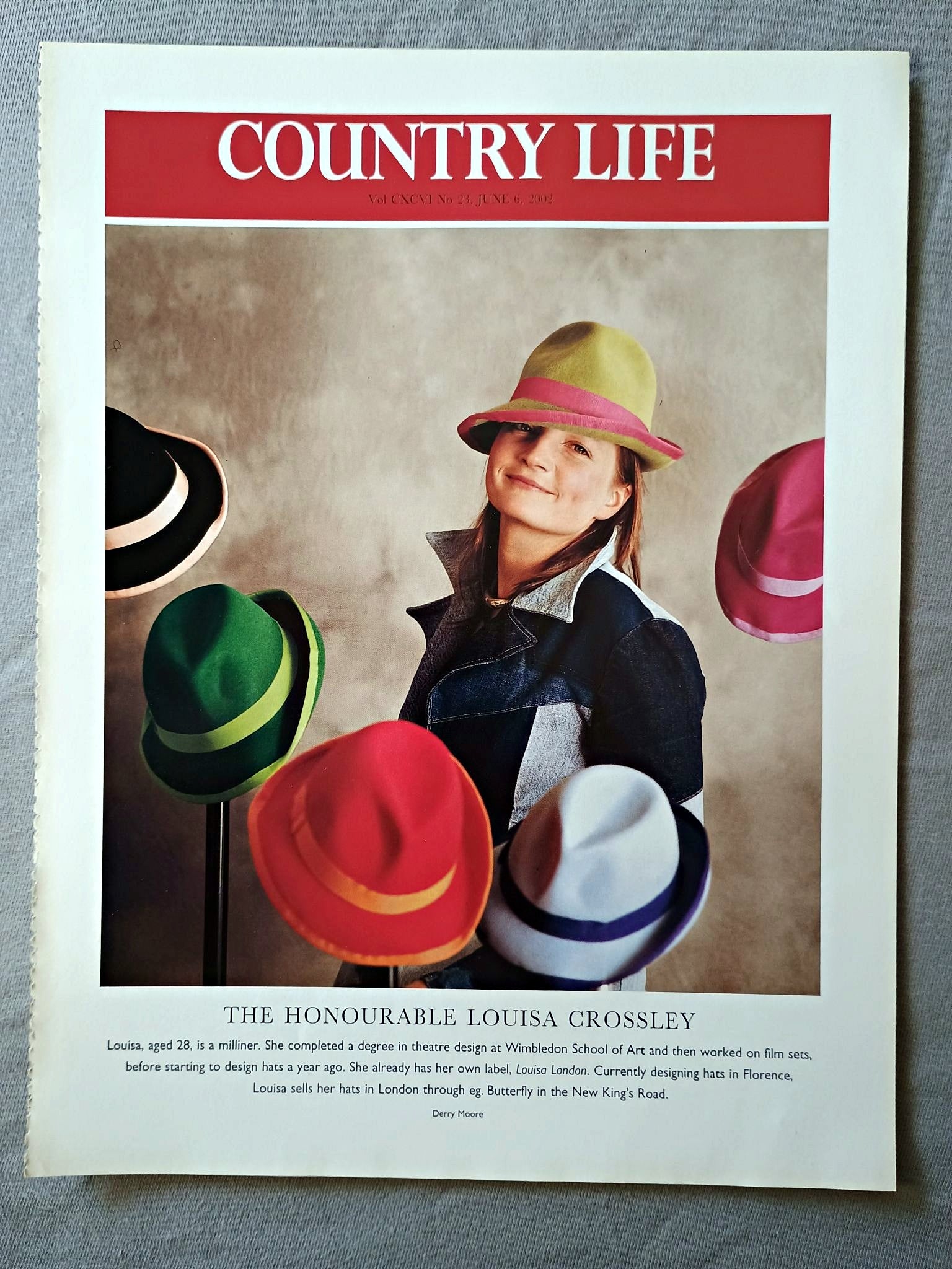 The Honourable Louisa Crossley - Louisa, aged 28, is a milliner. She completed a degree in theatre design at Wimbledon School of Art and then worked on film sets, before starting to design hats a year ago. She already has her own label, Louisa London. Currently designing hats in Florence, Louisa sells her hats in London through eg. Butterfly in the New King's Road