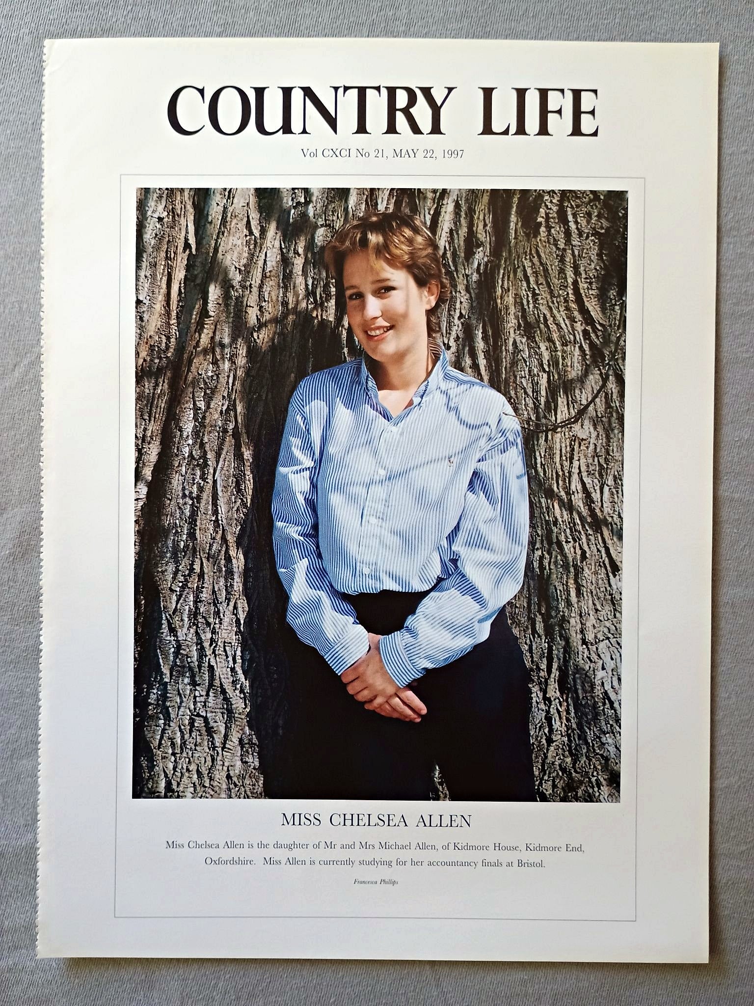 Miss Chelsea Allen Country Life Magazine Portrait May 22, 1997. CXCI No. 21

Miss Chelsea Allen is the daughter of Mr and Mrs Michael Allen, of Kidmore House, Kidmore End, Oxfordshire. Miss Allen is currently studying for her accountancy finals at Bristol