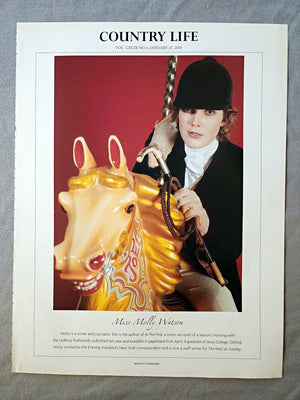 Miss Molly Watson - Molly is a writer and journalist. She is the author of In The Pink, a comic account of a season's hunting with the Ledbury Foxhounds, published last year and available in paperback from April. A graduate of Jesus College, Oxford, Molly worked as the Evening Standard's New York correspondent and is now a staff writer for The Mail on Sunday.