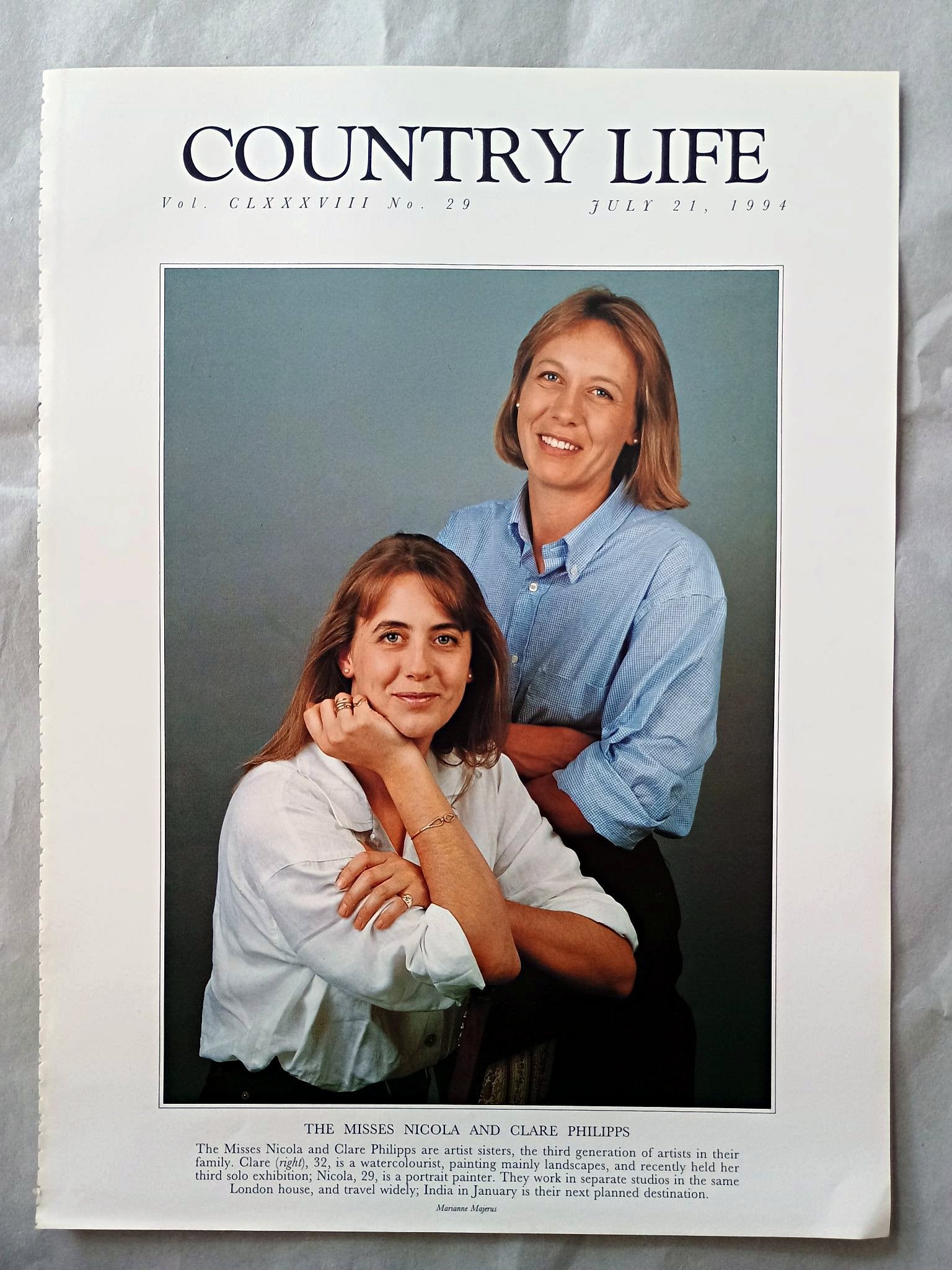 Nicola Philipps and Clare Philipps Country Life Magazine Portrait July 21, 1994. CLXXXVIII No. 29

The Misses Nicola and Clare Philipps are artist sisters, the third generation of artists in their family. Clare (right), 32, is a watercolourist, painting mainly landscapes, and recently held her third solo exhibition; Nicola, 29, is a portrait painter. They work in separate studios in the same London house, and travel widely; India in January is their next planned destination..