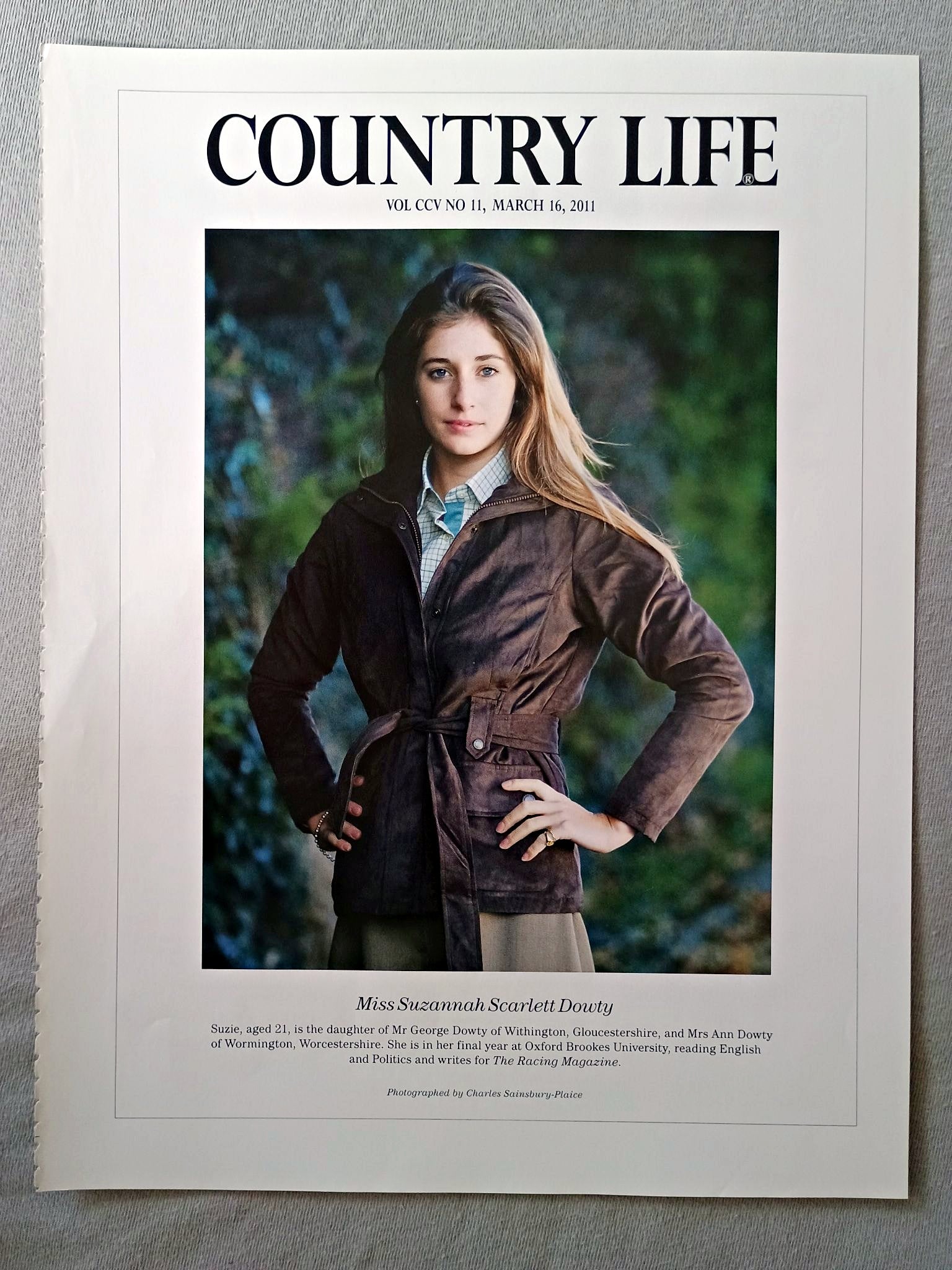 Miss Suzannah Scarlett Dowty - Suzie, aged 21, is the daughter of Mr George Dowty of Withington, Gloucestershire, and Mrs Ann Dowty of Wormington, Worcestershire. She is in her final year at Oxford Brookes University, reading English and Politics and writes for The Racing Magazine.