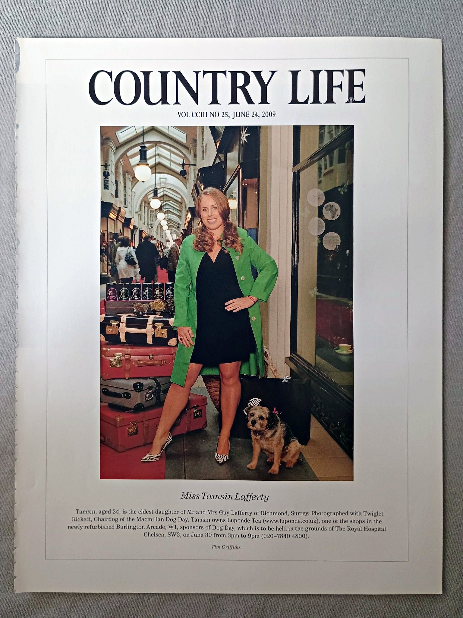 Miss Tamsin Lafferty - Tamsin, aged 24, is the eldest daughter of Mr and Mrs Guy Lafferty of Richmond, Surrey. Photographed with Twiglet Rickett, Chairdog of the Macmillan Dog Day, Tamsin owns Luponde Tea one of the shops in the newly refurbished Burlington Arcade, W1, sponsors of Dog Day, which is to be held in the grounds of The Royal Hospital Chelsea, SW3, on June 30 from 3pm to 9pm.