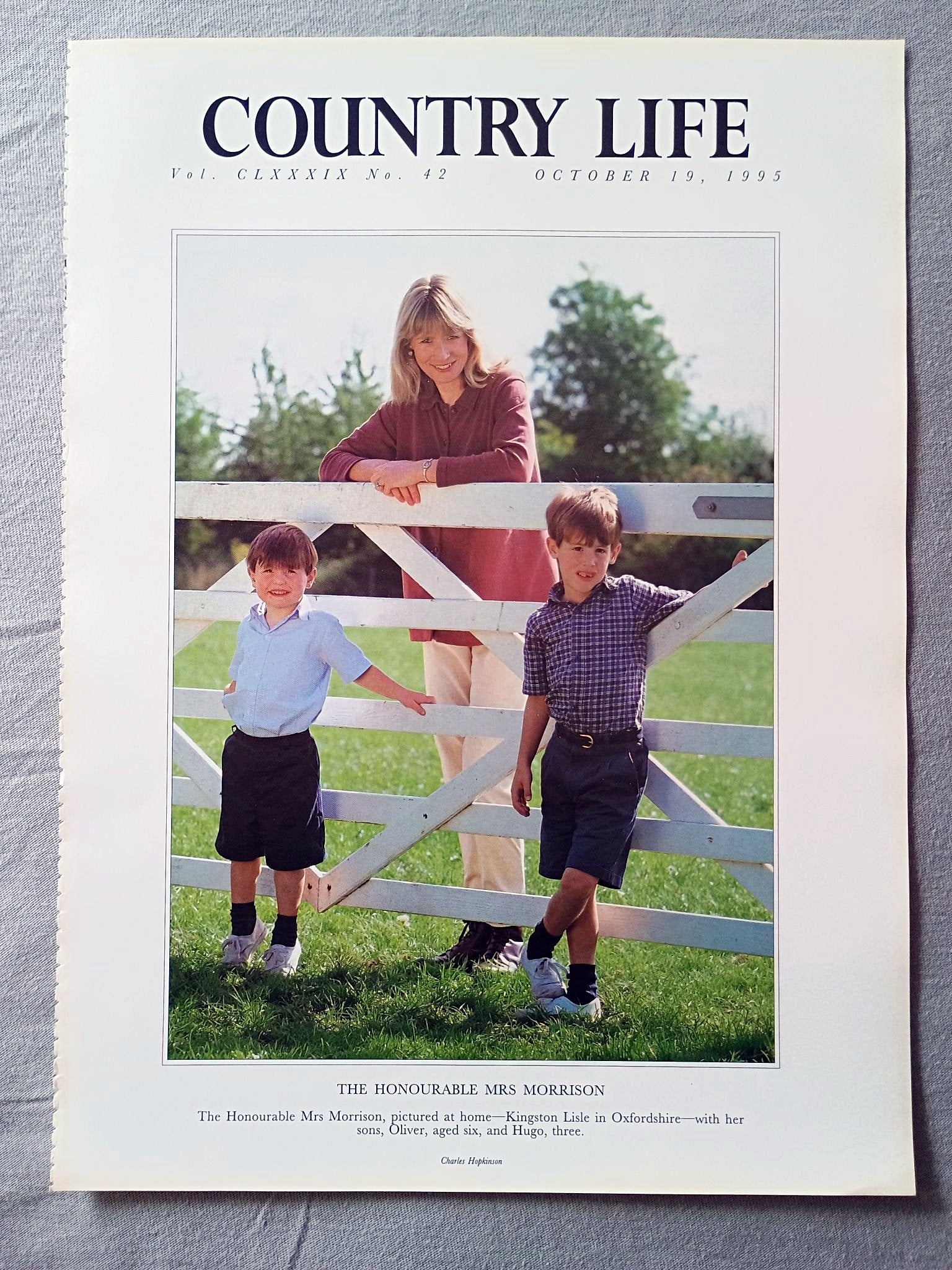 The Hon. Mrs Morrison, (nee Hon. Louisa Mary Constance Napier) Country Life Magazine Portrait October 19, 1995. CLXXXIX No. 42

The Hon. Mrs Morrison, (nee Hon. Louisa Mary Constance Napier) pictured at home-Kingston Lisle in Oxfordshire-with her sons, Oliver Charles Francis Morrison, aged six, and Hugo Peter Alexander Morrison, three