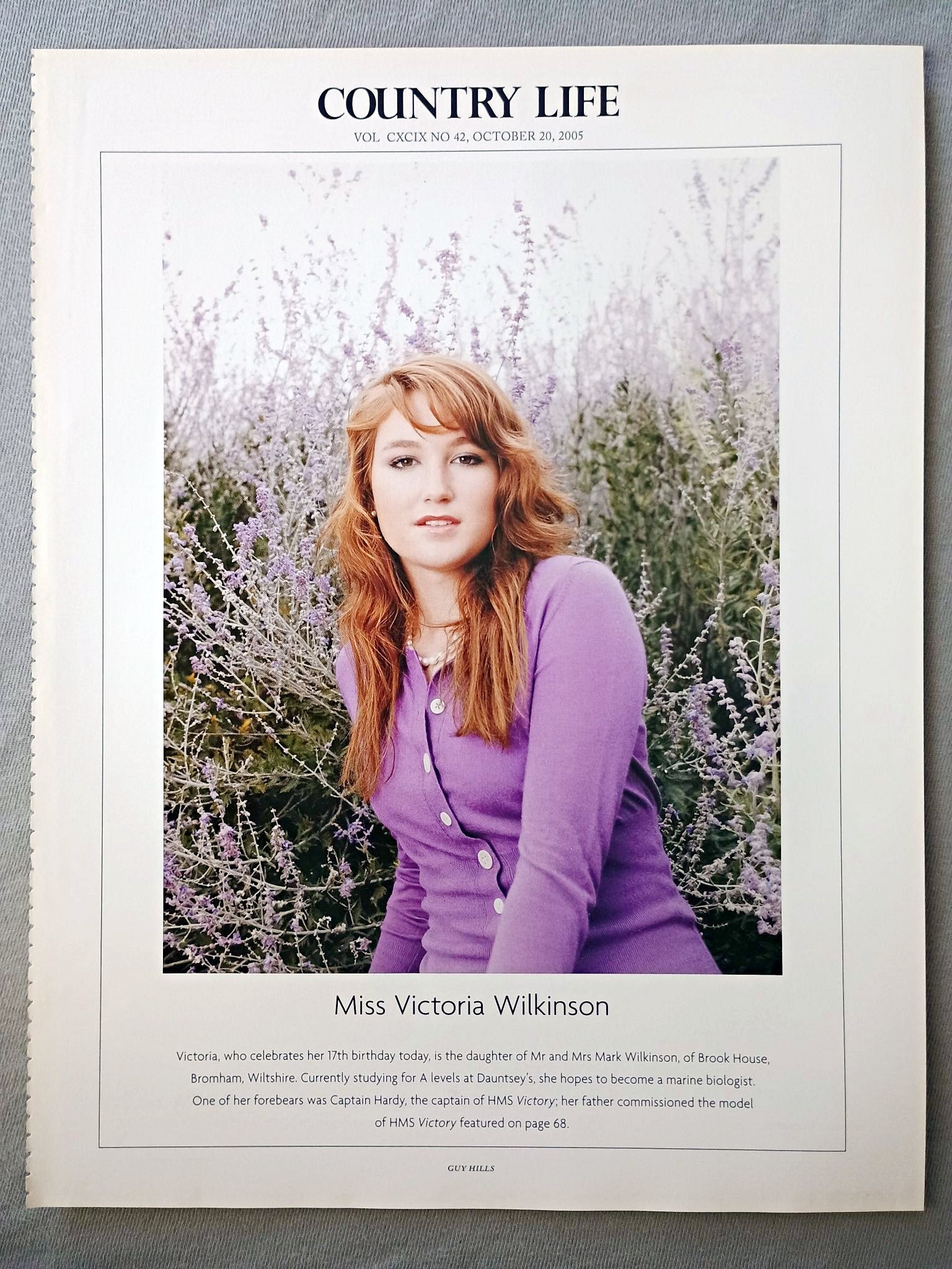 Miss Victoria Wilkinson - Victoria, who celebrates her 17th birthday today, is the daughter of Mr and Mrs Mark Wilkinson, of Brook House, Bromham, Wiltshire. Currently studying for A levels at Dauntsey's, she hopes to become a marine biologist. One of her forebears was Captain Hardy, the captain of HMS Victory; her father commissioned the model of HMS Victory.